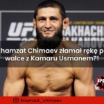 Khamzat Chimaev złamał rękę po walce z Kamaru Usmanem?!