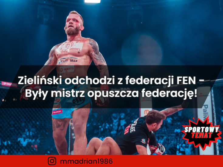 Adrian Zieliński odchodzi z federacji FEN - Były mistrz opuszcza federację!