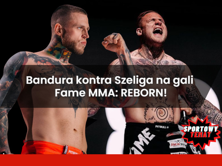 Bandura kontra Szeliga na gali Fame MMA: REBORN!