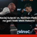 Maciej Sulęcki vs. Norman Parke na gali FAME MMA Reborn!