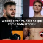 Walka Ferrari vs. Koro na gali Fame MMA REBORN!