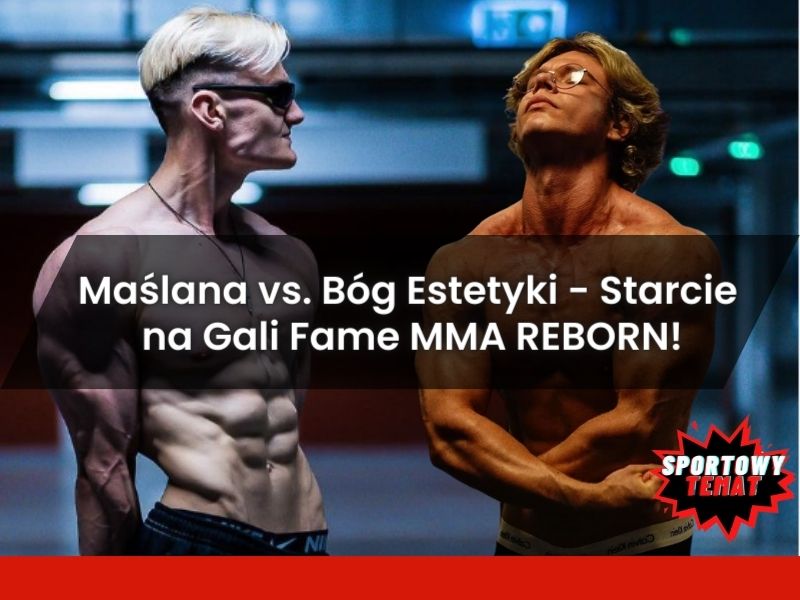 Maślana vs. Bóg Estetyki - Starcie na Gali Fame MMA REBORN!