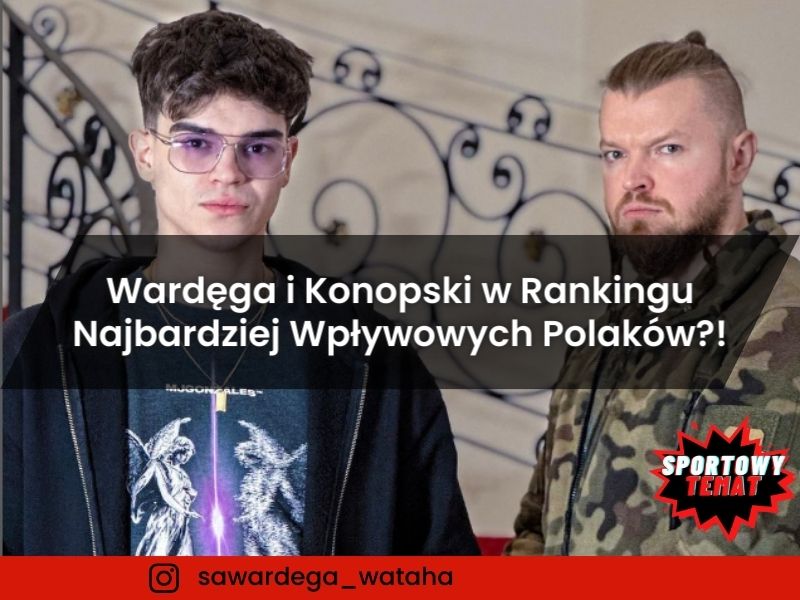 Wardęga i Konopski w Rankingu 50 Najbardziej Wpływowych Polaków?!