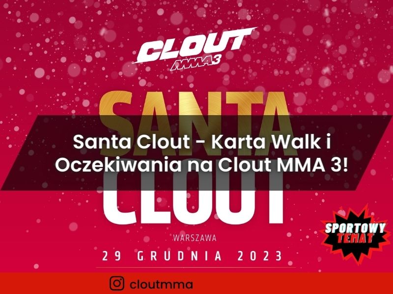Santa Clout - Karta Walk i Oczekiwania na Clout MMA 3!