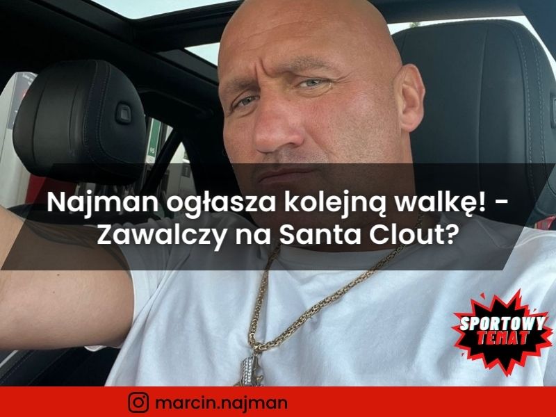 Marcin Najman ogłasza kolejną walkę! - Zawalczy na Santa Clout?