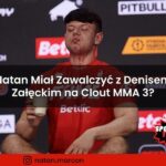 Natan Marcoń Miał Zawalczyć z Denisem Załęckim na Clout MMA 3?