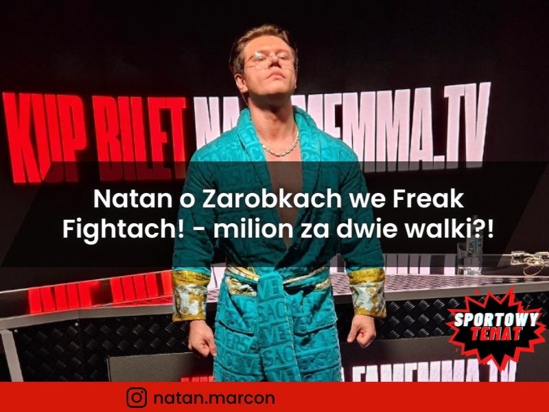 Natan Marcoń o Zarobkach we Freak Fightach! - zarobi prawie milion za dwie walki?!