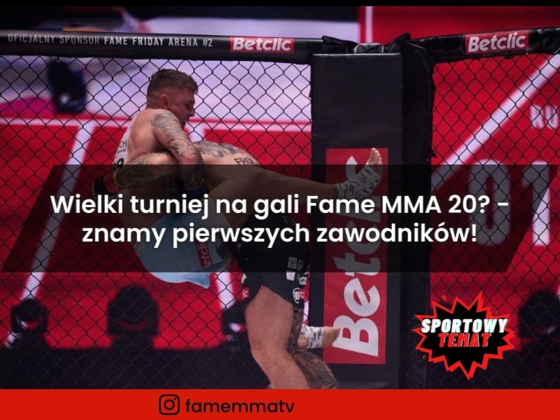 Wielki turniej na gali Fame MMA 20? - znamy pierwszych zawodników!