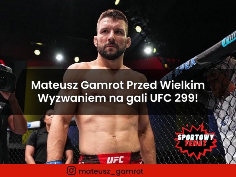Mateusz Gamrot Przed Wielkim Wyzwaniem na gali UFC 299!