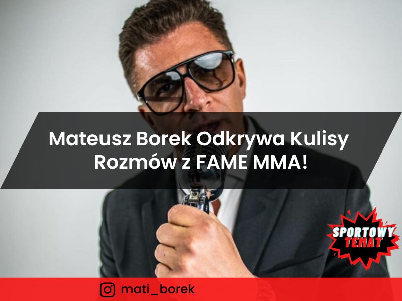 Mateusz Borek Odkrywa Kulisy Rozmów z FAME MMA!