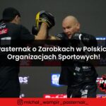 Pasternak o Zarobkach w Polskich Organizacjach Sportowych!