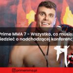 Prime MMA 7 - Wszystko, co musisz wiedzieć o nadchodzącej konferencji!