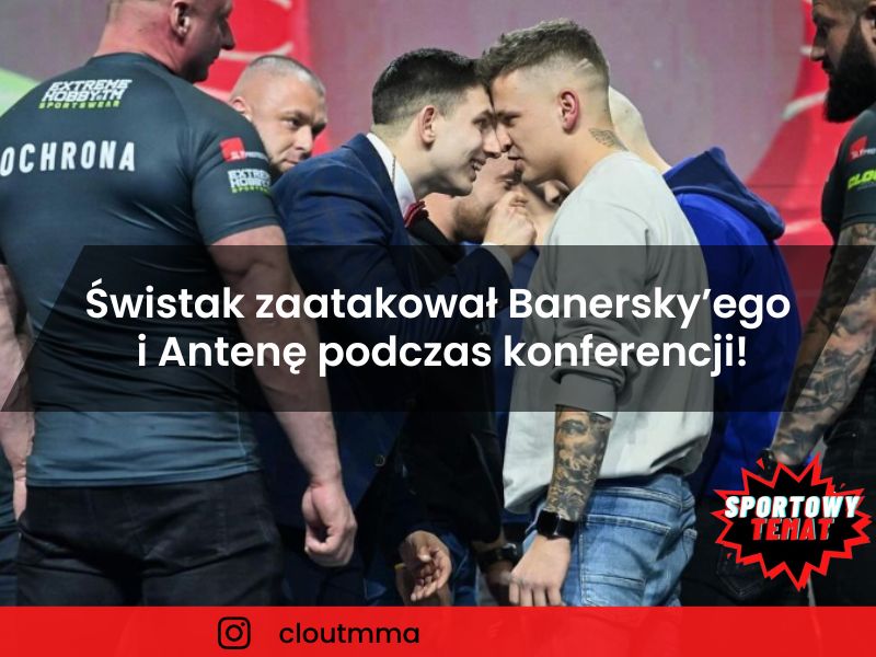 Świstak zaatakował Banersky’ego i Antenę podczas konferencji!!