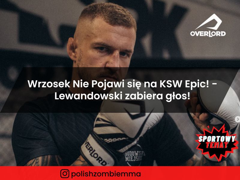 Wrzosek Nie Pojawi się na KSW Epic! - Lewandowski zabiera głos!