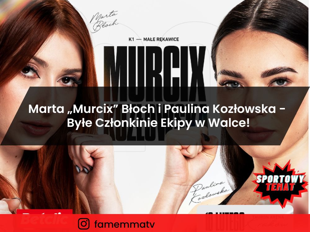 Marta „Murcix” Błoch kontra Paulina Kozłowska - Byłe Członkinie Ekipy w Walce!