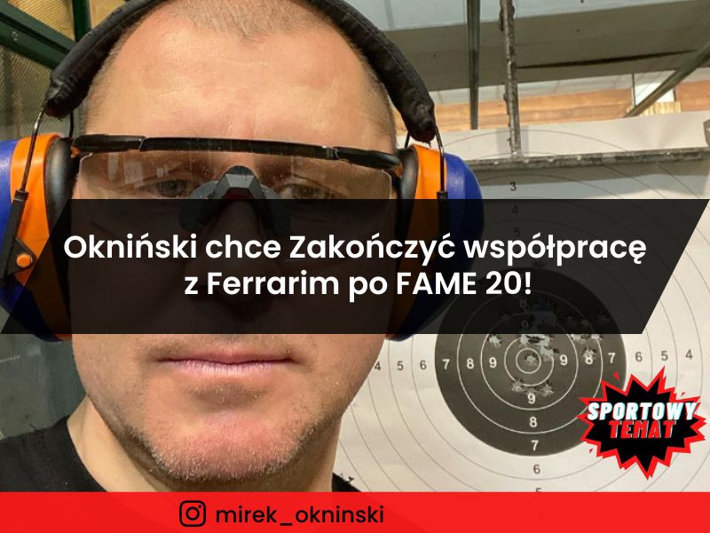 Mirosław Okniński chce Zakończyć współpracę z Amadeuszem Ferrarim po FAME 20!