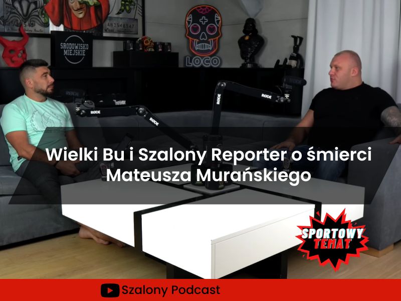 Wielki Bu i Szalony Reporter o śmierci Mateusza Murańskiego
