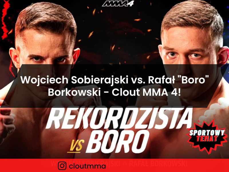 Wojciech Sobierajski vs. Rafał "Boro" Borkowski - Clout MMA 4!