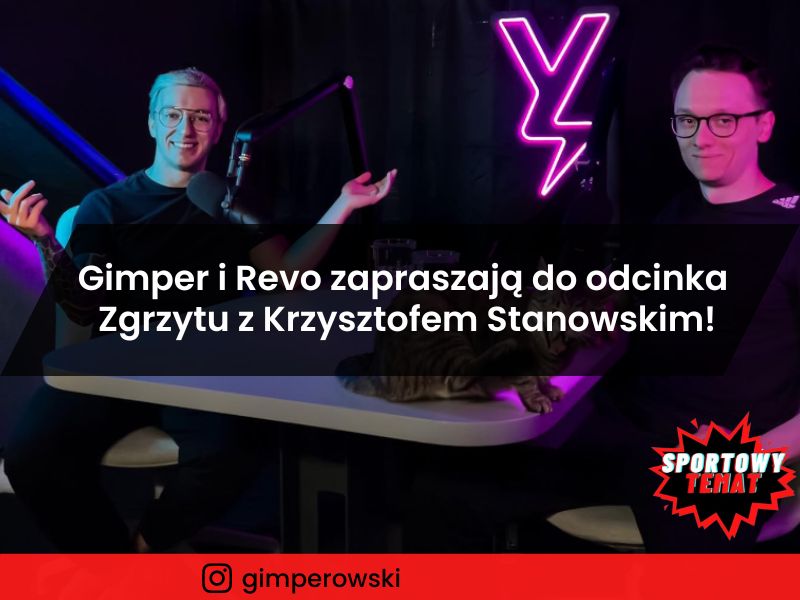Gimper i Revo zapraszają do specjalnego odcinka "Zgrzytu"z Krzysztofem Stanowskim!