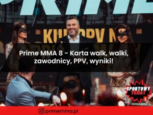 Prime MMA 8 - Karta walk, walki, zawodnicy, PPV, wyniki!