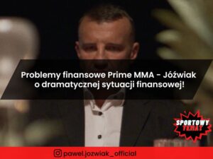 Problemy finansowe Prime MMA - Jóźwiak o dramatycznej sytuacji finansowej!