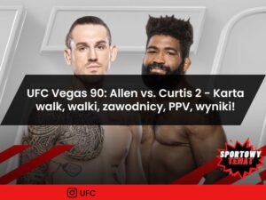 UFC Vegas 90: Allen vs. Curtis 2 - Karta walk, walki, zawodnicy, PPV, wyniki!