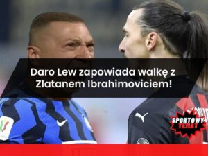 Daro Lew zapowiada walkę z Zlatanem Ibrahimoviciem!