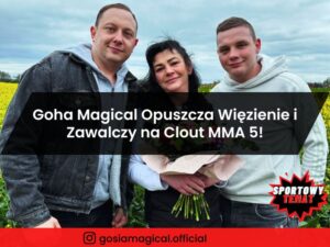 Goha Magical Opuszcza Więzienie i Zawalczy na Clout MMA 5!